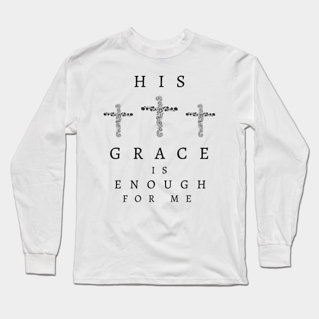 His Grace is Enough for Me V5 Long Sleeve T-Shirt by Family journey with God